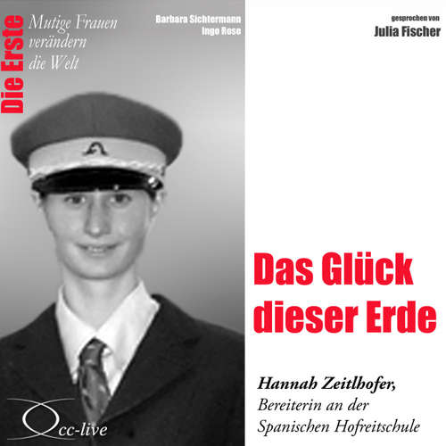 Hoerbuch Das Glück dieser Erde - Die Bereiterin Hannah Zeitlhofer - Barbara Sichtermann - Julia Fischer