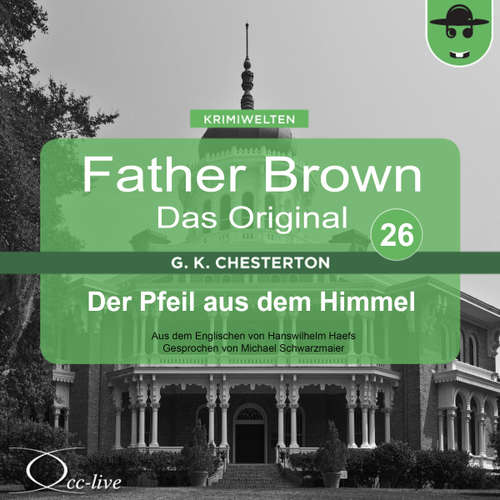 Hoerbuch Father Brown 26 - Der Pfeil aus dem Himmel (Das Original) - Gilbert Keith Chesterton - Michael Schwarzmaier