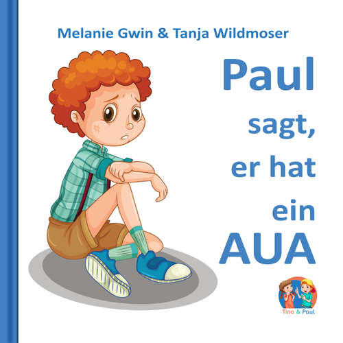Hoerbuch Paul sagt, er hat ein Aua - Melanie Gwin - Anastasia Milor