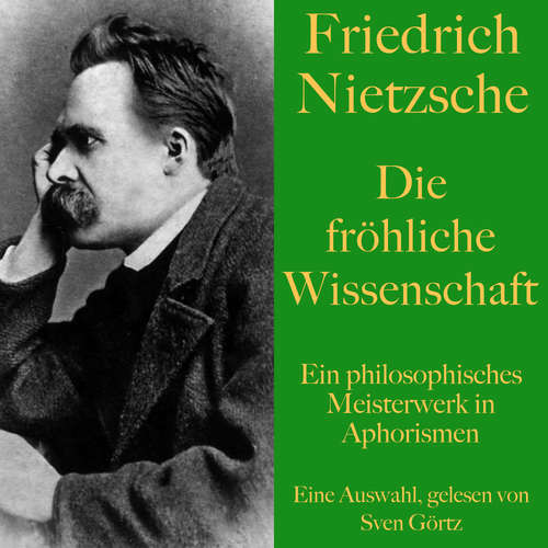Hoerbuch Friedrich Nietzsche: Die fröhliche Wissenschaft - Friedrich Nietzsche - Sven Görtz