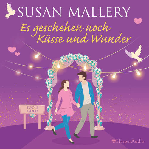 Hoerbuch Es geschehen noch Küsse und Wunder (Fool's Gold 30) [ungekürzt] - Susan Mallery - Luise Georgi