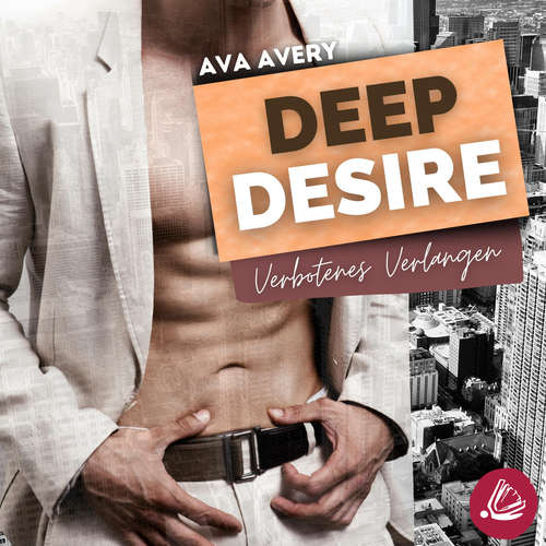 Hoerbuch Deep Desire – Verbotenes Verlangen - Ava Avery - Marlene Rauch