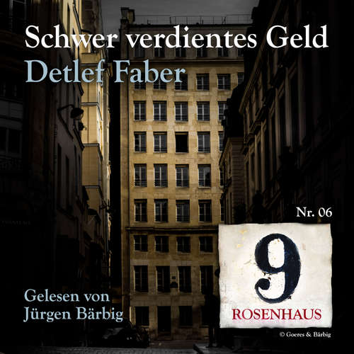 Hoerbuch Schwer verdientes Geld - Rosenhaus 9 - Nr.6 - Detlef Faber - Jürgen Bärbig
