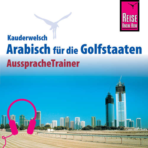 Hoerbuch Reise Know-How Kauderwelsch AusspracheTrainer Arabisch für die Golfstaaten - Daniel Krasa - Mohammed Yousef