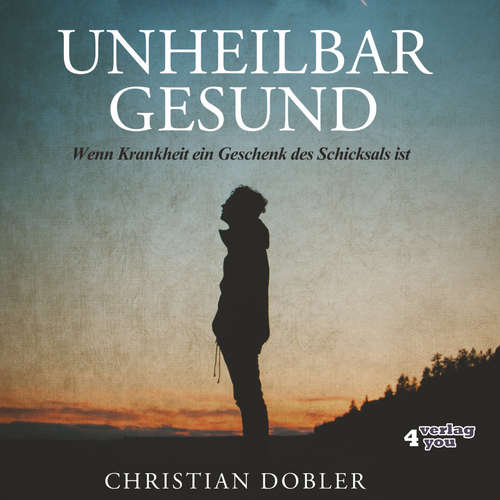 Hoerbuch UNHEILBAR GESUND - Christian Dobler - Bela Schugmann