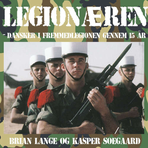 Audiokniha Legionæren - Dansker i Fremmedlegionen gennem 15 år - Kasper Søegaard - Steen Heinsen Audiokniha Legionæren - Dansker i Fremmedlegionen gennem 15 år - Kasper Søegaard - Steen Heinsen
