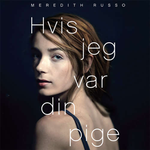 Audiokniha Hvis jeg var din pige - Meredith Russo - Sara Qvist Audiokniha Hvis jeg var din pige - Meredith Russo - Sara Qvist
