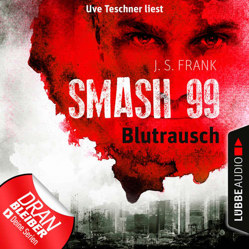 Hoerbuch Blutrausch - Smash99, Folge 1 - J. S. Frank - Uve Teschner Hoerbuch Blutrausch - Smash99, Folge 1 - J. S. Frank - Uve Teschner