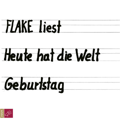 Hoerbuch Heute hat die Welt Geburtstag - Flake - Flake Hoerbuch Heute hat die Welt Geburtstag - Flake - Flake