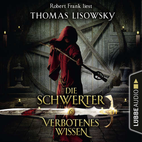 Hoerbuch Verbotenes Wissen - Die Schwerter - Die High-Fantasy-Reihe 6 - Thomas Lisowsky - Robert Frank Hoerbuch Verbotenes Wissen - Die Schwerter - Die High-Fantasy-Reihe 6 - Thomas Lisowsky - Robert Frank
