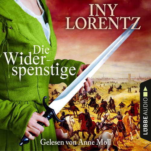 Hoerbuch Die Widerspenstige - Iny Lorentz - Anne Moll Hoerbuch Die Widerspenstige - Iny Lorentz - Anne Moll