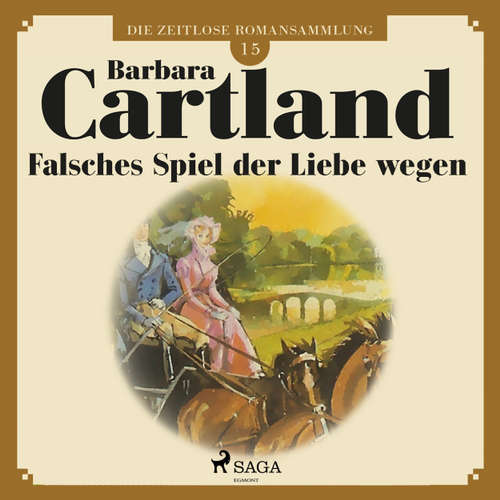 Hoerbuch Die zeitlose Romansammlung von Barbara Cartland, 15: Falsches Spiel der Liebe wegen - Barbara Cartland - Beate Rysopp Hoerbuch Die zeitlose Romansammlung von Barbara Cartland, 15: Falsches Spiel der Liebe wegen - Barbara Cartland - Beate Rysopp