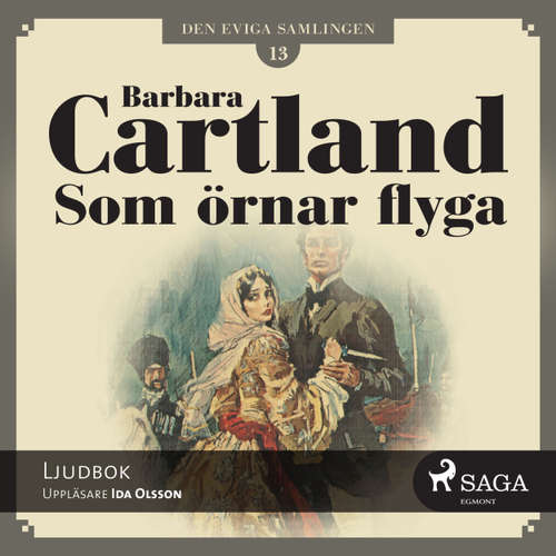 Audiokniha Som örnar flyga - Den eviga samlingen 13 - Barbara Cartland - Ida Olsson Audiokniha Som örnar flyga - Den eviga samlingen 13 - Barbara Cartland - Ida Olsson