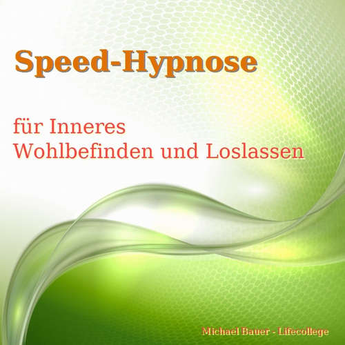 Hoerbuch Speed-Hypnose für mehr Inneres Wohlbefinden und Loslassen - Michael Bauer - Michael Bauer
