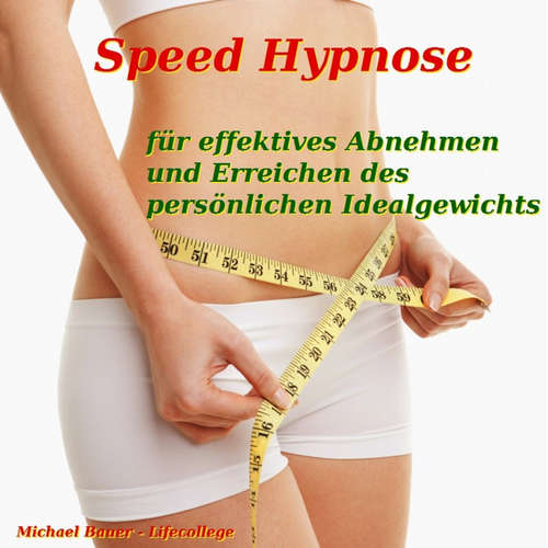 Hoerbuch Speed-Hypnose für effektives Abnehmen und Erreichen des persönlichen Idealgewichts - Michael Bauer - Michael Bauer