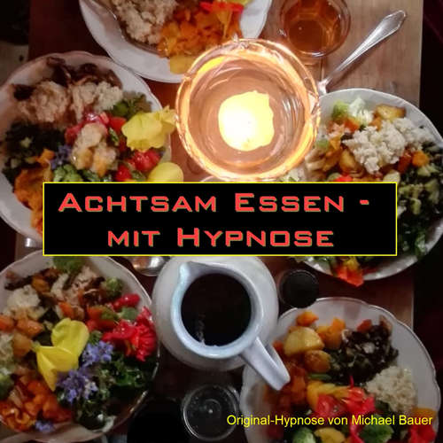 Hoerbuch Achtsam Essen - mit Hypnose - Michael Bauer - Michael Bauer