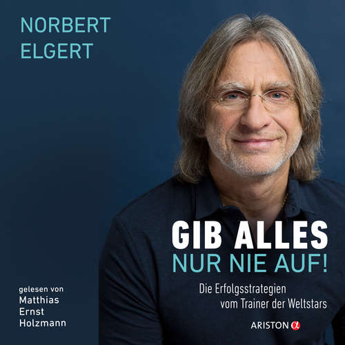 Hoerbuch Gib alles nur nie auf! - Norbert Elgert - Matthias Ernst Holzmann