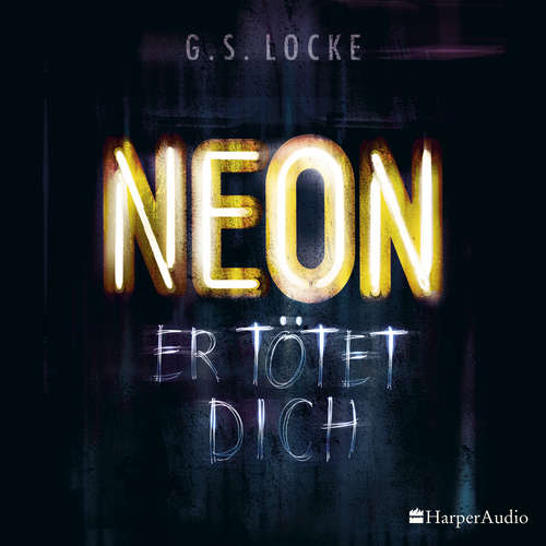 Hoerbuch NEON - Er tötet dich (ungekürzt) - G. S. Locke - Florian Schmidtke