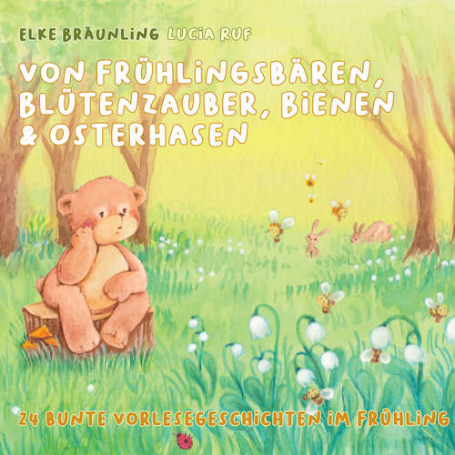 Hoerbuch Von Frühlingsbären, Blütenzauber, Bienen & Osterhasen - Elke Bräunling - Lucia Ruf