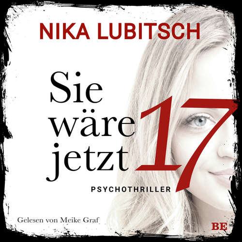Hoerbuch Sie wäre jetzt 17 - Nika Lubitsch - Meike Graf