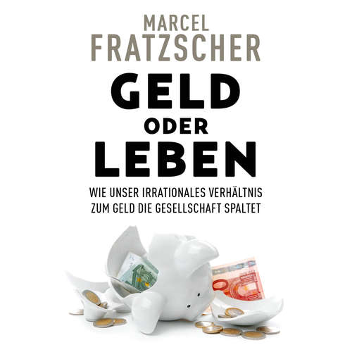 Hoerbuch Geld oder Leben - Marcel Fratzscher - Sebastian Dunkelberg