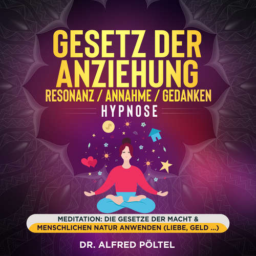 Hoerbuch Gesetz der Anziehung / Resonanz / Annahme / Gedanken - Hypnose - Dr. Alfred Pöltel - Marvin Krause
