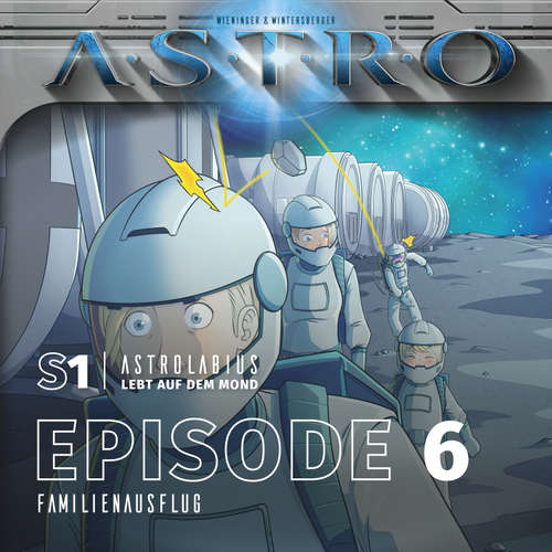 Hoerbuch ASTRO S1 - Episode 06 - Familienausflug - Martin Wintersberger - Octavian Willixhofer