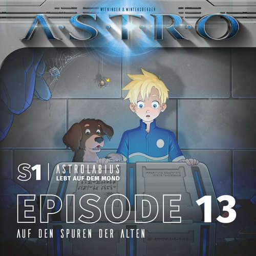 Hoerbuch ASTRO S1 - Episode 13 - Auf den Spuren der Alten - Martin Wintersberger - Octavian Willixhofer