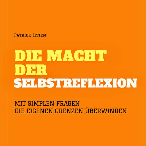 Hoerbuch Fragen an mich selbst: Die Macht der Selbstreflexion - Patrick Lynen - Stephan Müller