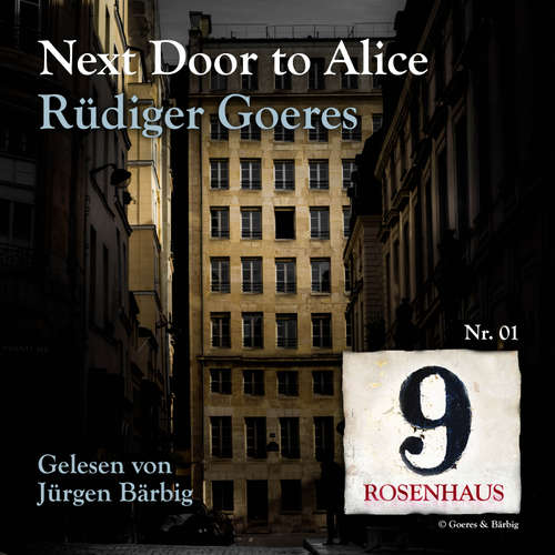 Hoerbuch Next door to Alice - Rosenhaus 9 - Nr.1 - Rüdiger Goeres - Jürgen Bärbig