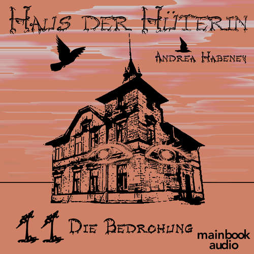 Hoerbuch Haus der Hüterin: Band 11 - Die Bedrohung - Andrea Habeney - Barbara Bišický-Ehrlich