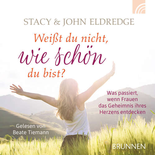 Hoerbuch Weißt du nicht, wie schön du bist? - John Eldredge - Beate Tiemann