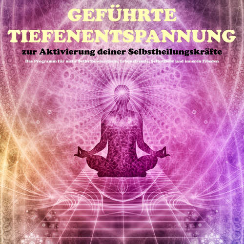 Hoerbuch Geführte Tiefenentspannung zur Aktivierung der Selbstheilungskräfte - Patrick Lynen - Stephan Müller