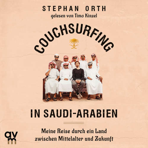 Hoerbuch Couchsurfing in Saudi-Arabien - Stephan Orth - Timo Kinzel