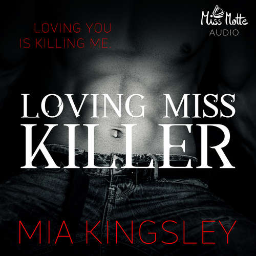 Hoerbuch Loving Miss Killer - Mia Kingsley - Marlene Rauch