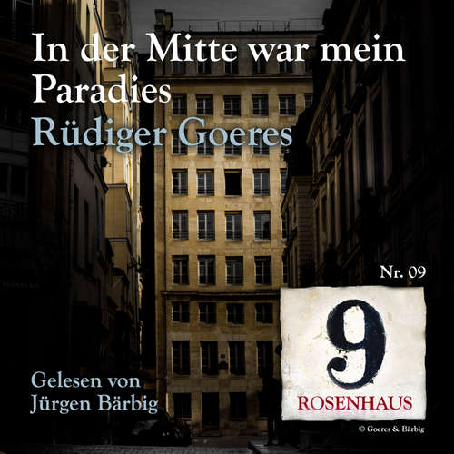 Hoerbuch In der Mitte war mein Paradies - Rosenhaus 9 - Nr.09 - Rüdiger Goeres - Jürgen Bärbig