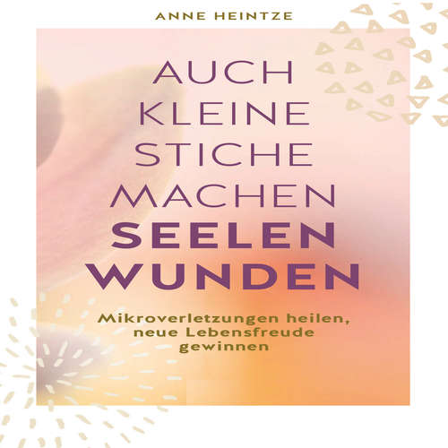 Hoerbuch Auch kleine Stiche machen Seelenwunden - Anne Heintze - Jutta Seifert