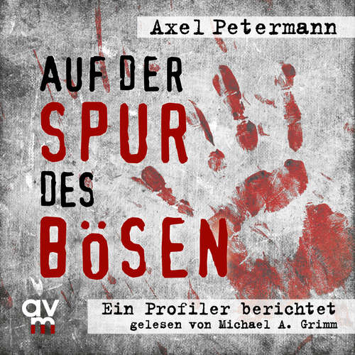 Hoerbuch Auf der Spur des Bösen - Axel Petermann - Michael A. Grimm