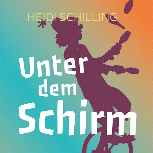 Hoerbuch Unter dem Schirm - Heidi Schilling - Daniel Kopp
