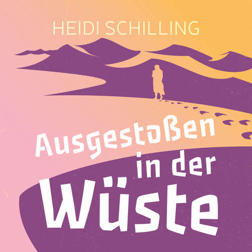 Hoerbuch Ausgestoßen in der Wüste - Heidi Schilling - Daniel Kopp