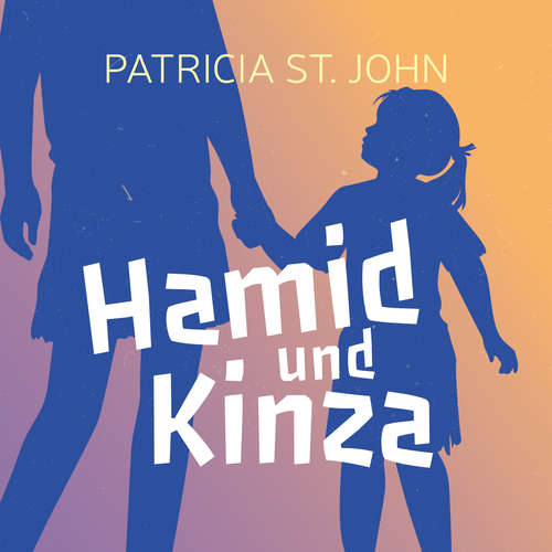 Hoerbuch Hamid und Kinza - Patricia St. John - Daniel Kopp