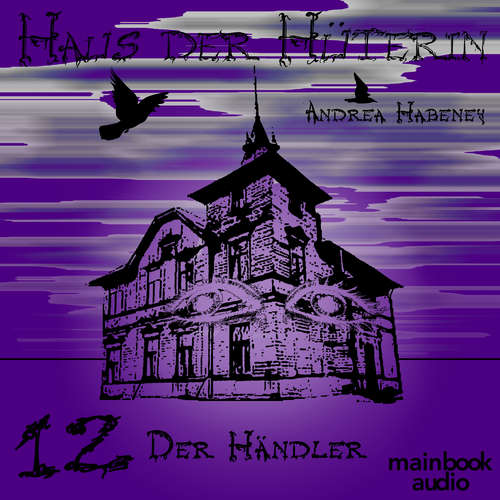 Hoerbuch Haus der Hüterin: Band 12 - Der Händler - Andrea Habeney - Barbara Bišický-Ehrlich