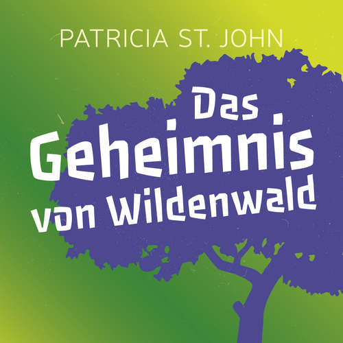 Hoerbuch Das Geheimnis von Wildenwald - Patricia St. John - Ulrike Duinmeyer-Bolik