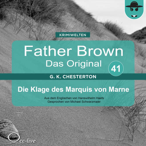 Hoerbuch Father Brown 41 - Die Klage des Marquis von Marne (Das Original) - Gilbert Keith Chesterton - Michael Schwarzmaier