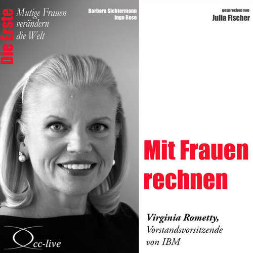 Hoerbuch Mit Frauen rechnen - Die IBM-Konzernchefin Virginia Rometty - Barbara Sichtermann - Julia Fischer