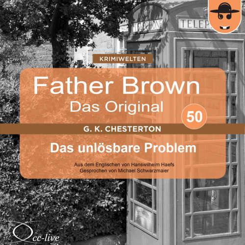 Hoerbuch Father Brown 50 - Das unlösbare Problem (Das Original) - Gilbert Keith Chesterton - Michael Schwarzmaier