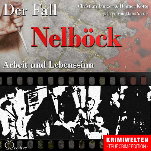 Hoerbuch Truecrime - Arbeit und Lebenssinn (Der Fall Nelböck) - Henner Kotte - Claus Vester
