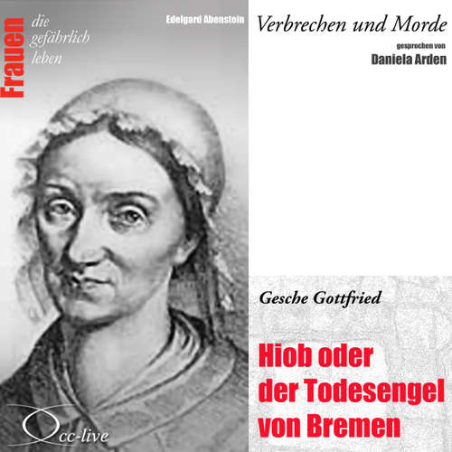 Hoerbuch Hiob oder der Todesengel von Bremen - Gesche Gottfried - Edelgard Abenstein - Daniela Arden