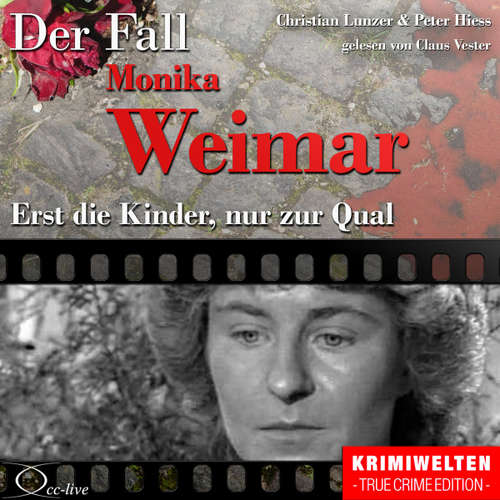 Hoerbuch Erst die Kinder, nur zur Qual - Der Fall Monika Weimar - Peter Hiess - Claus Vester