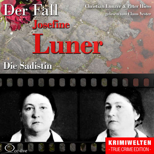 Hoerbuch Truecrime - Die Sadistin (Der Fall Josefine Luner) - Peter Hiess - Claus Vester